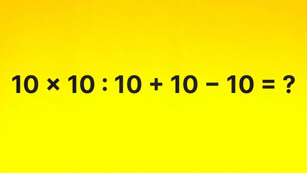 Скільки буде 10 × 10 : 10 + 10 − 10: короткий приклад із підступом