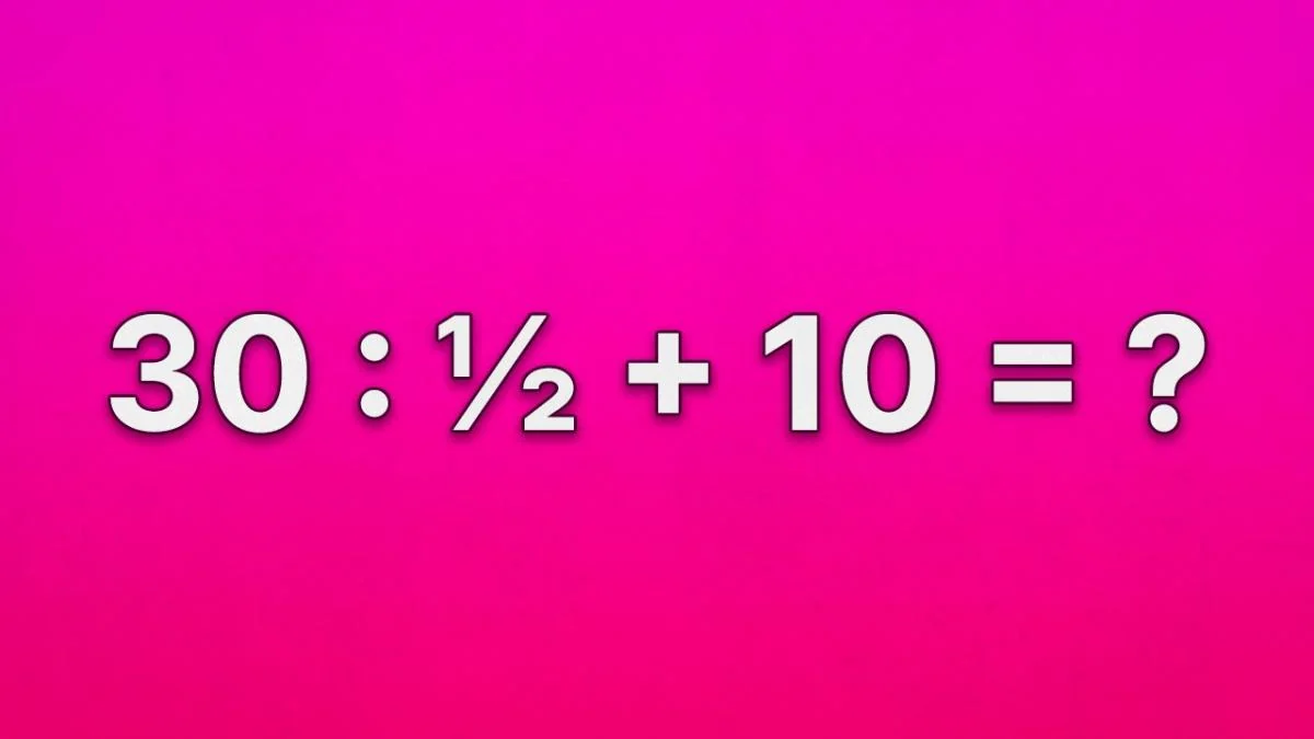 30 : ½ + 10 = ?: математична головоломка з незвичайним діленням